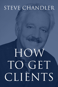 How to Get Clients by Steve Chandler